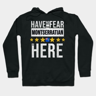 Have No Fear The Montserratian Is Here - Gift for Montserratian From Montserrat Hoodie